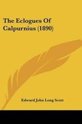 Cover: The Eclogues Of Calpurnius (1890) - Kessinger Publishing