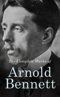 Cover: The Complete Works of Arnold Bennett - e-artnow