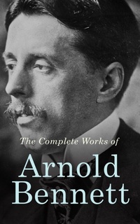 Enlarge image Cover: The Complete Works of Arnold Bennett - e-artnow
