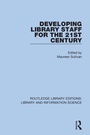 Cover: Developing Library Staff for the 21st Century - Routledge