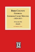 Cover: Bibb County, Georgia Inferior Court Minutes, 1826-1831 (Volume #2) - Southern Historical Press