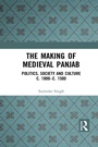 Cover: The Making of Medieval Panjab - Routledge
