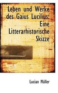 Cover: Leben Und Werke Des Gaius Lucilius - BiblioLife