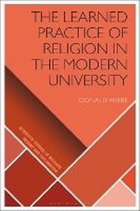 Enlarge image Cover: The Learned Practice of Religion in the Modern University - Bloomsbury Academic