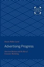 Cover: Advertising Progress - Johns Hopkins University Press