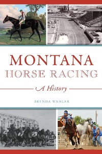Abbildung von: Montana Horse Racing - The History Press