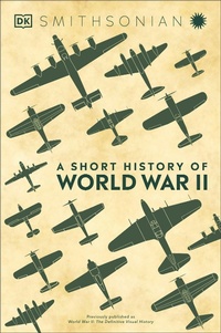 Enlarge image Cover: A Short History of World War II - Dorling Kindersley