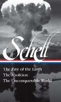 Cover: Jonathan Schell The Fate of the Earth, The Abolition, The Unconquerable Worl - The Library of America