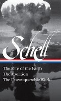 Enlarge image Cover: Jonathan Schell The Fate of the Earth, The Abolition, The Unconquerable Worl - The Library of America