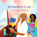 Cover: My Grandma is a Lady - Jalissa B. Pollard