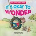 Cover: It's Okay to Wonder - Lucid Books