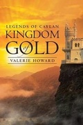 Cover: Legends of Caylan Kingdom of Gold - Christian Faith Publishing, Inc
