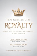 Cover: Treat Your Clients Like Royalty - 10-10-10 Publishing