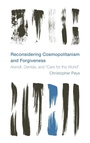 Cover: Reconsidering Cosmopolitanism and Forgiveness - Rowman & Littlefield International