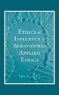 Cover: Ethics of Influence as Behavioural Applied Ethics - Rowman & Littlefield International