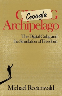 Enlarge image Cover: Google Archipelago - World Encounter Institute/New English Review Press