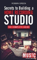 Cover: Secrets to Building a Home Recording Studio - Ethan Girard