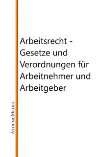 Abbildung von: Arbeitsrecht - Gesetze, Verordnungen und vieles mehr für Arbeitnehmer und Arbeitgeber - AtheneMediaRECHT