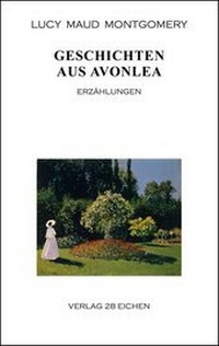 Abbildung von: Geschichten aus Avonlea - Verlag 28 Eichen