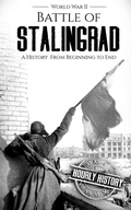 Cover: Battle of Stalingrad: A History from Beginning to End (World War 2 Battles, #1) - Hourly History