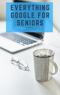 Abbildung von: Everything Google for Seniors - SL Editions