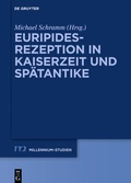 Cover: Euripides-Rezeption in Kaiserzeit und Sp&auml;tantike - De Gruyter