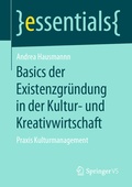 Cover: Basics der Existenzgr&uuml;ndung in der Kultur- und Kreativwirtschaft - Springer VS