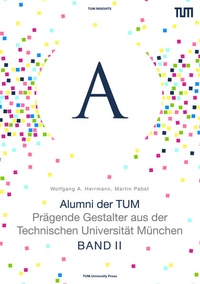 Enlarge image Cover: Alumni der TUM - BAND II - TUM.University Press