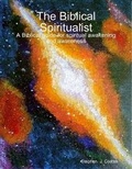 Cover: The Biblical Spiritualist | A Biblical guide for spiritual awakening and awareness - Lulu.com