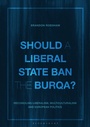 Cover: Should a Liberal State Ban the Burqa? - Bloomsbury Academic