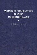Cover: Women As Translators in Early Modern England - University of Delaware Press