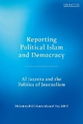 Cover: Reporting Political Islam and Democracy - I.B. Tauris
