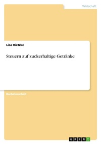 Bild vergrößern Bild: Steuern auf zuckerhaltige Getraenke - GRIN Verlag