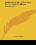 Cover: The First Forty Years Of Intercourse Between England And Russia - Kessinger Publishing