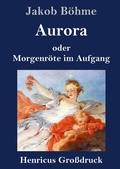 Cover: Aurora oder Morgenroete im Aufgang (Grossdruck) - Henricus - Edition Deutsche Klassik GmbH, Berlin