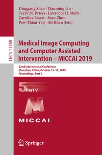 Enlarge image Cover: Medical Image Computing and Computer Assisted Intervention - MICCAI 2019 - Springer