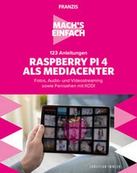 Abbildung von: Mach's einfach:123 Anleitungen Raspberry Pi als Media Center - FRANZIS GmbH