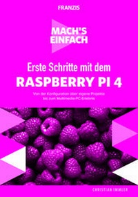 Abbildung von: Mach's einfach: Erste Schritte Raspberry Pi 4 - FRANZIS GmbH