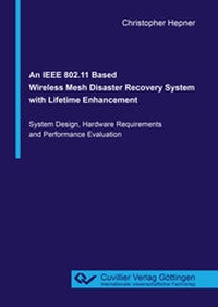 Abbildung von: An IEEE 802.11 Based Wireless Mesh Disaster Recovery System with Lifetime Enhancement - Cuvillier Verlag