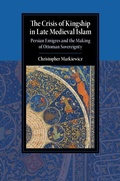 Cover: The Crisis of Kingship in Late Medieval Islam - Cambridge University Press