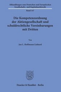 Abbildung von: Die Kompetenzordnung der Aktiengesellschaft und schuldrechtliche Vereinbarungen mit Dritten. - Duncker & Humblot
