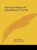 Cover: The Greek Theater Of Father Brumoy V1 (1759) - Kessinger Publishing