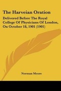 Cover: The Harveian Oration - Kessinger Publishing