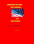 Cover: If Abortion is Good for America and the World--Why the Opposition? - Total Health Publications