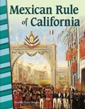 Cover: Mexican Rule of California - Teacher Created Materials, Inc