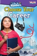 Cover: Life in Numbers: Choose Your Career - Teacher Created Materials, Inc