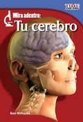 Cover: Mira adentro: Tu cerebro - Teacher Created Materials, Inc
