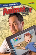Cover: All in a Day's Work: Animator - Teacher Created Materials, Inc