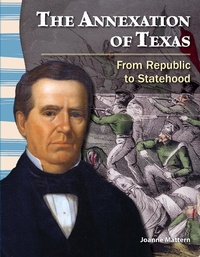 Abbildung von: The Annexation of Texas - Teacher Created Materials, Inc