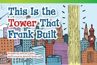 Enlarge image Cover: This Is the Tower that Frank Built - Teacher Created Materials, Inc